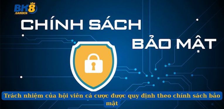 Trách nhiệm của hội viên cá cược được quy định theo chính sách bảo mật