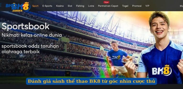 Đánh giá sảnh thể thao BK8 từ góc nhìn cược thủ